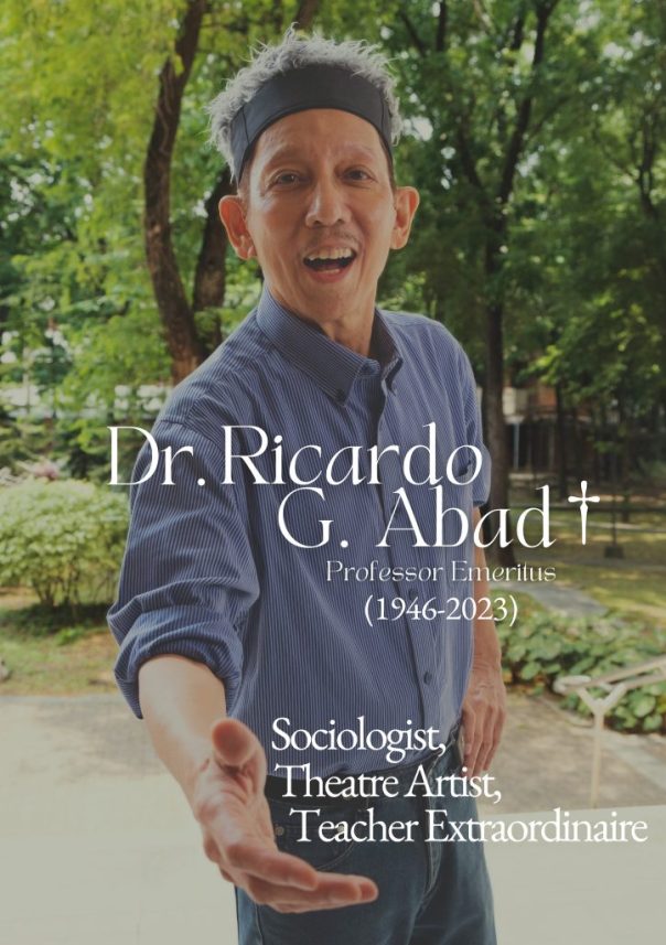 Society and stage, scholarship and performance, statistics and art flow, blend, and kindle actions in the masterly works of Ricardo G. Abad. His passing marks an occasion for remembrance of the extraordinary contributions he leaves in advancing art in the social sciences and the social sciences in art through research, scientific publications, performance, acting, directing theatre, writing creative works, teaching, social commentary, and outreach.  [Click image to read more]